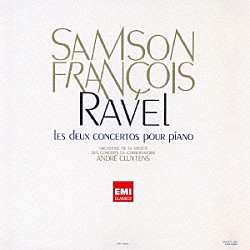 サンソン・フランソワ アンドレ・クリュイタンス パリ音楽院管弦楽団「ラヴェル：ピアノ協奏曲　左手のためのピアノ協奏曲」