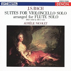 オーレル・ニコレ「バッハ：フルートによる無伴奏チェロ組曲（第１番／第４番）」