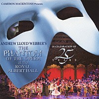 アンドリュー・ロイド・ウェバー「 オペラ座の怪人　２５周年記念公演　ＩＮ　ロンドン」