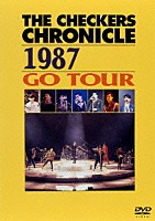 チェッカーズ「 ＴＨＥ　ＣＨＥＣＫＥＲＳ　ＣＨＲＯＮＩＣＬＥ　１９８７　ＧＯ　ＴＯＵＲ」