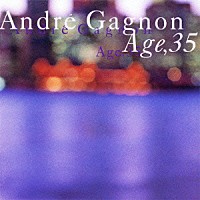 アンドレ・ギャニオン「 Ａｇｅ，３５　恋しくて～オリジナル・サウンドトラック～」