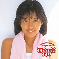 早見優「Ｔｈａｎｋ ＹＵ ３０ｔｈ Ａｎｎｉｖｅｒｓａｒｙ