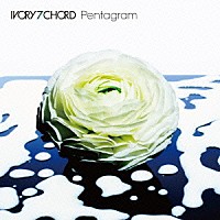 ＩＶＯＲＹ７　ＣＨＯＲＤ「 Ｐｅｎｔａｇｒａｍ」