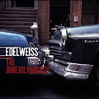 ＴＨＥ　ＪＵＮＥＪＵＬＹＡＵＧＵＳＴ「 Ｅｄｅｌｗｅｉｓｓ」