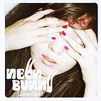 Ｎｅｏｎ　Ｂｕｎｎｙ「 Ｓｅｏｕｌｉｇｈｔ」