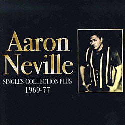 アーロン・ネヴィル「シングルス・コレクション・プラス　１９６９－１９７７」