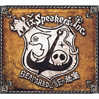 Ｍｉｘ　Ｓｐｅａｋｅｒ’ｓ，Ｉｎｃ．「 ＳＥＡＰＡＲＡＤＩＳＥの秘宝」