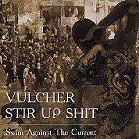 ＳＴＩＲ　ＵＰ　ＳＨＩＴ　＆　ＶＵＬＣＨＥＲ「 Ｓｗｉｍ　Ａｇａｉｎｓｔ　Ｔｈｅ　Ｃｕｒｒｅｎｔ」