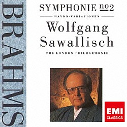 ヴォルフガング・サヴァリッシュ ロンドン・フィルハーモニック管弦楽団「ブラームス：交響曲　第２番　ハイドンの主題による変奏曲」