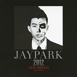 ＪＡＹ　ＰＡＲＫ「ＮＥＷ　ＢＲＥＥＤ　－Ｊａｐａｎ　Ｅｄｉｔｉｏｎ－」