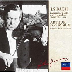 アルテュール・グリュミオー クリスティアーヌ・ジャコッテ「Ｊ．Ｓ．バッハ：ヴァイオリンとチェンバロのためのソナタ集Ｖｏｌ．１」