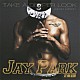 ＪＡＹ　ＰＡＲＫ「ＴＡＫＥ　Ａ　ＤＥＥＰＥＲ　ＬＯＯＫ　－Ｊａｐａｎ　Ｅｄｉｔｉｏｎ－」