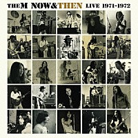 ＴＨＥ　Ｍ「 ＮＯＷ　＆　ＴＨＥＮ」