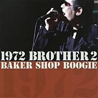 ＢＡＫＥＲ　ＳＨＯＰ　ＢＯＯＧＩＥ「 １９７２　ＢＲＯＴＨＥＲ　２」