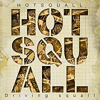 ＨＯＴＳＱＵＡＬＬ「 Ｄｒｉｖｉｎｇ　ｓｑｕａｌｌ」