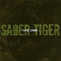 ＳＡＢＥＲ　ＴＩＧＥＲ「 ＨＡＴＥ　ＣＲＩＭＥ」