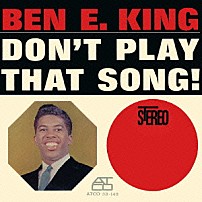 ベン・Ｅ．キング 「ドント・プレイ・ザット・ソング！」