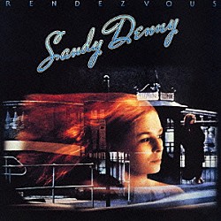 サンディ・デニー「ランデヴー　＋１６＜デラックス・エディション＞」