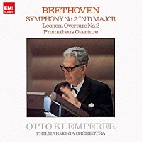オットー・クレンペラー「 ベートーヴェン：交響曲　第２番　≪レオノーレ≫序曲　第２番　≪プロメテウスの創造物≫序曲」