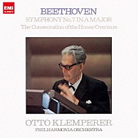 オットー・クレンペラー「 ベートーヴェン：交響曲　第７番　≪献堂式≫序曲」