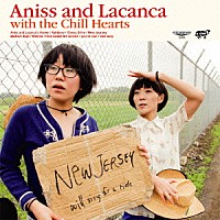 ＡＮＩＳＳ　＆　ＬＡＣＡＮＣＡ「 Ａｎｉｓｓ　ａｎｄ　Ｌａｃａｎｃａ　ｗｉｔｈ　ｔｈｅ　Ｃｈｉｌｌ　Ｈｅａｒｔｓ」