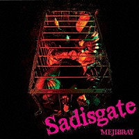 ＭＥＪＩＢＲＡＹ「 Ｓａｄｉｓｇａｔｅ」