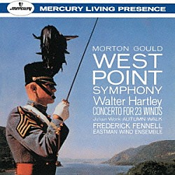 フレデリック・フェネル イーストマン・ウィンド・アンサンブル「Ｍ．グールド：ウェストポイント交響曲　ハートレー：２３管楽器のための協奏曲　ワーク：オータム・ウォーク」