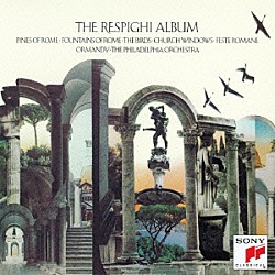 ユージン・オーマンディ フィラデルフィア管弦楽団「レスピーギ：ローマ三部作、組曲「鳥」　「教会のステンドグラス」」