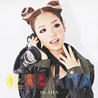 ＤＪ　ＡＩＹＡ「 ＣＬＵＢ　ＡＩＹＡ」