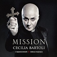 チェチーリア・バルトリ「 ミッション」