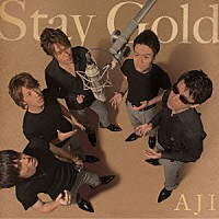 ＡＪＩ「 Ｓｔａｙ　Ｇｏｌｄ」