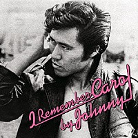 ジョニー大倉「 Ｉ　Ｒｅｍｅｍｂｅｒ　Ｃａｒｏｌ　ｂｙ　Ｊｏｈｎｎｙ」