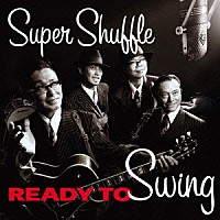 ＳＵＰＥＲ　ＳＨＵＦＦＬＥ「 ＲＥＡＤＹ　ＴＯ　ＳＷＩＮＧ」