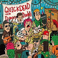 ＱＵＩＣＫＤＥＡＤ「 Ｔｈｅ　Ｄｕｍｍｙ　Ｄｕｄｅｓ」