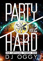 ＤＪ　ＯＧＧＹ「 ＰＡＲＴＹ　ＨＡＲＤ　ＶＯＬ．２　－ＡＶ８　ＯＦＦＩＣＩＡＬ　ＶＩＤＥＯ　ＭＩＸ－」