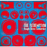 ＴＨＥ　ＲＥＤＥＭＰＴＩＯＮ「 Ｒｏｕｇｈ　Ｄａｎｃｅ　Ｃｏｎｖｅｎｔｉｏｎ」