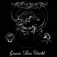 ディスチャージ「 ＧＲＡＶＥ　ＮＥＷ　ＷＯＲＬＤ」