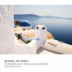 ＡＴＡＢＯ「ＵＲ　ＮＯＴＥ，ＭＹ　ＴＯＮＥ２“ＳＴＡＮＤＡＲＤ　ＪＡＺＺ”　ＩＮＴＯ　ＣＬＵＢ　ＪＡＺＺ　ＲＥＭＩＸ　ＰＥＲＦＯＲＭＥＤ　ＢＹ　ＡＴＡＢＯ」