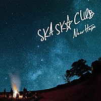 ＳＫＡ　ＳＫＡ　ＣＬＵＢ「 ＮＥＷ　ＨＯＰＥ」