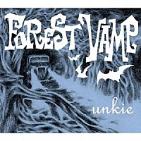 ｕｎｋｉｅ「 ＦＯＲＥＳＴ　ＶＡＭＰ」