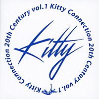 （Ｖ．Ａ．）「 キティ・コネクション　２０ｔｈセンチュリー　ｖｏｌ．１」