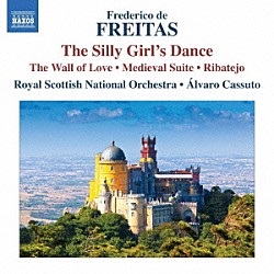 （クラシック） ロイヤル・スコティッシュ・ナショナル管弦楽団 アルヴァロ・カッスート「フレデリコ・デ・フレイタス：愚かな少女の踊り　他」