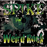 ＳＰＩＫＥ「 ＷＥＩＲＤ　ＲＯＣＫ」