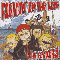 ＴＨＥ　ＲＹＤＥＲＳ「 ＦＩＧＨＴＩＮ’ＴＨＥ　ＬＩＦＥ」