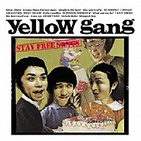 ｙｅｌｌｏｗ　ｇａｎｇ「 ＳＴＡＹ　ＦＲＥＥ　ＳＯＮＧＳ」