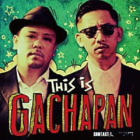 （Ｖ．Ａ．）「 ＴＨＩＳ　ＩＳ　ＧＡＣＨＡＰＡＮ」