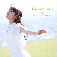 井口裕香「 Ｇｒｏｗ　Ｓｌｏｗｌｙ」