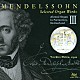 椎名雄一郎「メンデルスゾーン：オルガン作品集　～スイス・ポラントリュイのアーレント・オルガン　Ⅲ～」