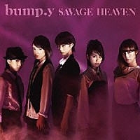 ｂｕｍｐ．ｙ「 ＳＡＶＡＧＥ　ＨＥＡＶＥＮ」