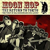 ムーン・ホップ「 Ｔｈｅ　Ｒｅｔｕｒｎ　Ｔｏ　Ｔｏｋｙｏ」